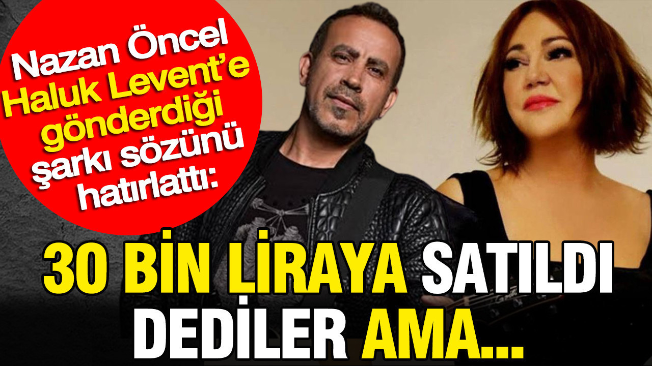 Nazan Öncel Haluk Levent’e gönderdiği şarkı sözünü hatırlattı: 30 Bin liraya satıldı dedi ama… Img